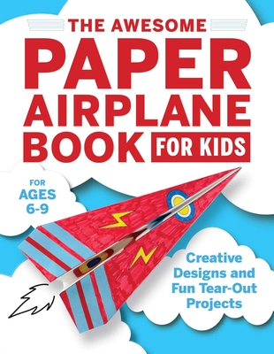 The Awesome Paper Airplane Book for Kids: Creative Designs and Fun Tear-Out Projects - Luca, Stefania