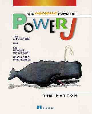 The Awesome Power of PowerJ - Hatton, Tim