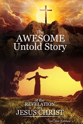 The Awesome Untold Story - Rothhaar, Gary Alan
