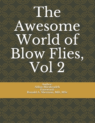 The Awesome World of Blow Flies, Vol 2 - Sherman, Ronald (Foreword by), and Mirabzadeh, Abbas