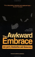The Awkward Embrace: One-Part Domination and Democracy in Industrialising Countries - Giliomee, Hermann, and Simkins, Charles