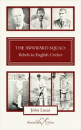 The Awkward Squad: Rebels in English Cricket