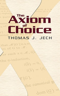 The Axiom of Choice - Jech, Thomas J