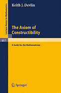 The Axiom of Constructibility: A Guide for the Mathematician
