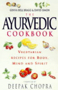 The Ayurvedic Cookbook: Vegetarian Recipes for Body, Mind and Spirit - Bragg, Ginna Bell, and Simon, David, MD
