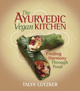 The Ayurvedic Vegan Kitchen:: Finding Harmony Through Food