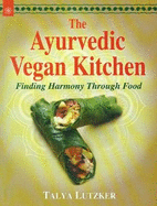 The Ayurvedic Vegan Kitchen:: Finding Harmony Through Food