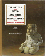 The Aztecs, Maya, and Their Predecessors: Archaeology of Mesoamerica, Third Edition