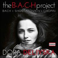 The B-A-C-H Project: Bach, Shostakovich, Chopin - Dora Deliyska (piano)