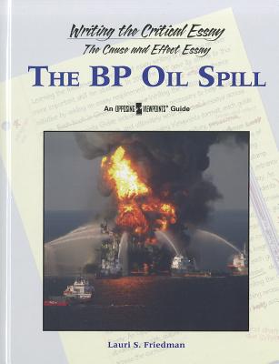 The B.P. Oil Spill - Friedman, Lauri S (Editor)