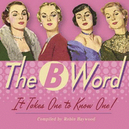 The B Word: It Takes One to Know One!