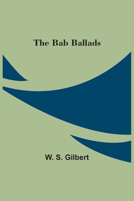 The Bab Ballads - Gilbert, W S