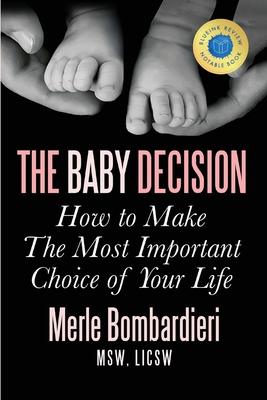 The Baby Decision: How to Make the Most Important Decision of Your Life - Bombardieri Msw Licsw, Merle a