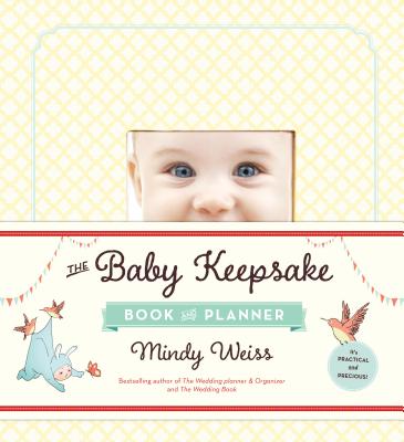 The Baby Keepsake Book and Planner - Weiss, Mindy