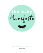 The Baby Manifesto: Your Homemade Handbook