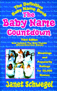 The Baby Name Countdown 3 Ed: Meanings and Popularity Ratings for 50,000 Names - Schwegel, Janet