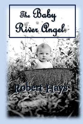 The Baby River Angel - Hays, Robert