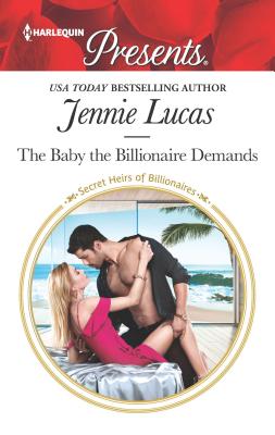 The Baby the Billionaire Demands - Lucas, Jennie