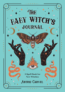 The Baby Witch's Journal: A Spell Book for New Witches