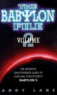 The Babylon File: The Definitive Unauthorized Guide to J. Michael Straczynski's TV Series Babylon 5