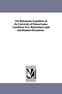 The Babylonian Expedition of the University of Pennsylvania. Cuneiform Text. Babylonian Legal and Business Documents.