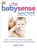 The Babysense Secret: Learn How to Understand Your Baby's Moods for Happy Days and Peaceful Nights