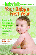 The Babytalk Insider's Guide to Your Baby's First Year - Wood, Stephanie (Editor), and O'Callaghan, Kitty (Editor)