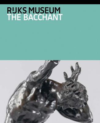 The Bacchant and Other Late Works by Adriaen De Vries - de Vries, Adriaen, and Scholten, Frits (Text by)