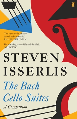 The Bach Cello Suites: A Companion - Isserlis, Steven