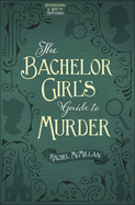 The Bachelor Girl's Guide to Murder: Volume 1
