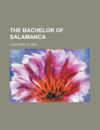 The Bachelor of Salamanca - Sage, Alain Rene Le (Creator)