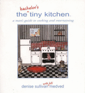 The Bachelor's Tiny Kitchen: Cooking and Entertaining