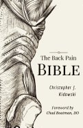 The Back Pain Bible: A Breakthrough Step-By-Step Self-Treatment Process To End Chronic Back Pain