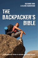 The Backpacker's Bible: Your Essential Guide to Round the World Travel