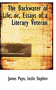 The Backwater of Life; Or, Essays of a Literary Veteran