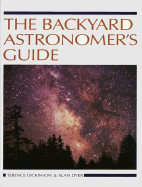 The Backyard Astronomer's Guide - Dickinson, Terence, and Dyers, Alan