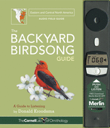 The Backyard Birdsong Guide Eastern and Central North America: A Guide to Listening
