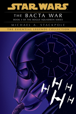 The Bacta War: Star Wars Legends (Rogue Squadron) - Stackpole, Michael a