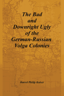 The Bad and Downright Ugly of the German-Russian Volga Colonies