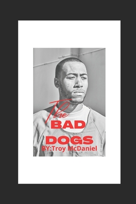 The Bad Dogs: Experience is the best mentor - McDaniel, Troy
