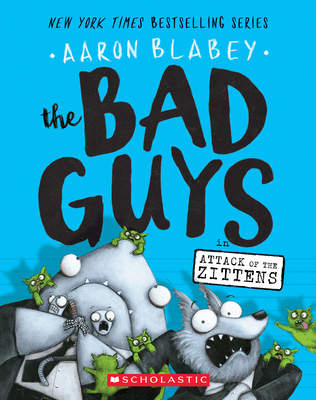 The Bad Guys in Attack of the Zittens (the Bad Guys #4): Volume 4 - Blabey, Aaron (Illustrator)