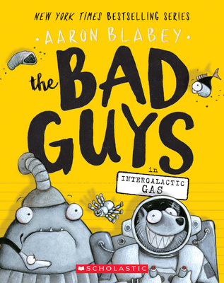 The Bad Guys in Intergalactic Gas (the Bad Guys #5): Volume 5 - Blabey, Aaron
