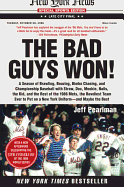 The Bad Guys Won: A Season of Brawling, Boozing, Bimbo Chasing, and Championship Baseball with Straw, Doc, Mookie, Nails, the Kid, and the Rest of the 1986 Mets, the Rowdiest Team Ever to Put on a New York Uniform--And Maybe the Best