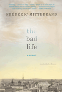 The Bad Life: A Memoir