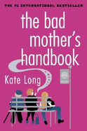 The Bad Mother's Handbook