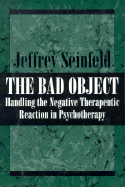 The Bad Object Handling the Negative Therapeutic Reaction in Psychotherapy