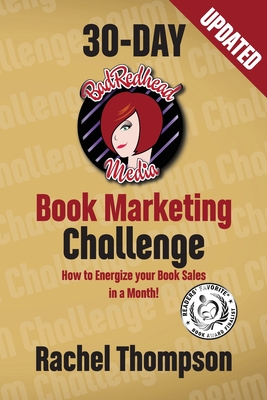 The Bad Redhead Media 30-Day Book Marketing Challenge - Thompson, Rachel