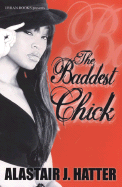 The Baddest Chick - Hatter, Alastair J