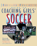 The Baffled Parent's Guide to Coaching Girls' Soccer