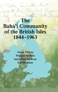 The Bah'? Community of the British Isles 1844-1963